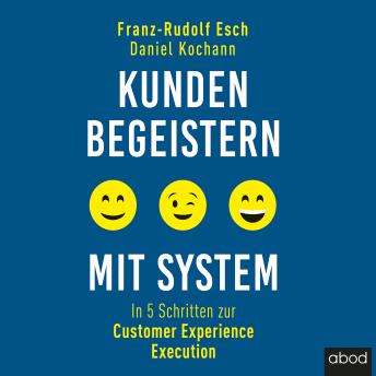 [German] - Kunden begeistern mit System: In 5 Schritten zur Customer Experience Execution