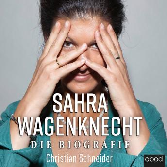 [German] - Sahra Wagenknecht: Die Biografie