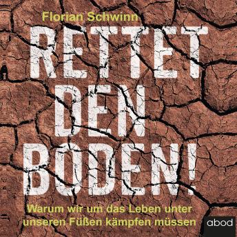 [German] - Rettet den Boden!: Warum wir um das Leben unter unseren Füßen kämpfen müssen
