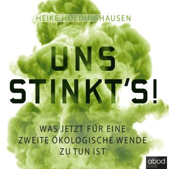 [German] - Uns stinkt's!: Was jetzt für eine zweite ökologische Wende zu tun ist