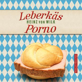 [German] - Leberkäs-Porno: Kriminalroman