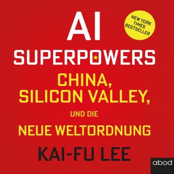 [German] - AI-Superpowers: China, Silicon Valley und die neue Weltordnung