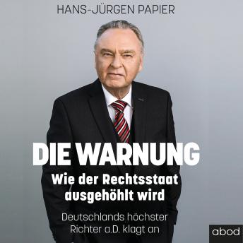 [German] - Die Warnung: Wie der Rechtsstaat ausgehöhlt wird. Deutschlands höchster Richter a.D. klagt an