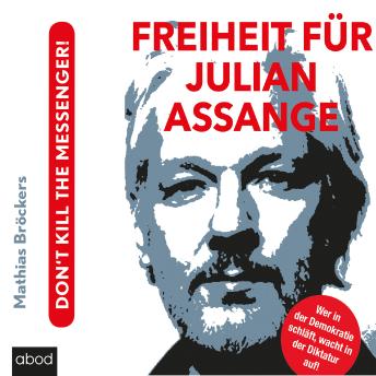 [German] - Freiheit für Julian Assange!: Don't kill the messenger!