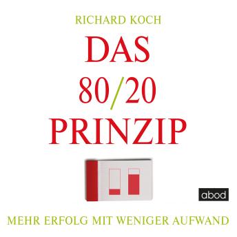 [German] - Das 80/20-Prinzip: Mehr Erfolg mit weniger Aufwand