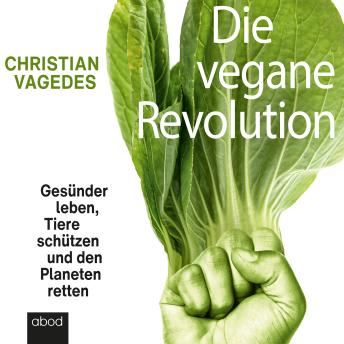 [German] - Die vegane Revolution: Gesünder leben, Tiere schützen und den Planeten retten