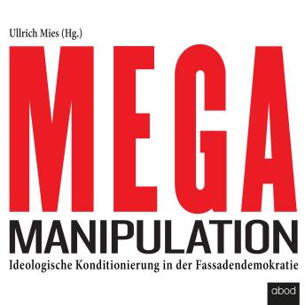 Ullrich Mies - [German] - Mega-Manipulation: Ideologische Konditionierung in der Fassadendemokratie episode artwork