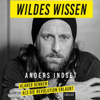 [German] - Wildes Wissen: Klarer denken als die Revolution erlaubt