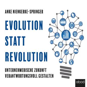 [German] - Evolution statt Revolution: Unternehmerische Zukunft verantwortungsvoll gestalten