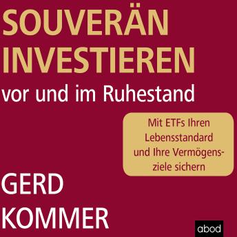 [German] - Souverän investieren vor und im Ruhestand: Mit ETFs Ihren Lebensstandard und Ihre Vermögensziele sichern