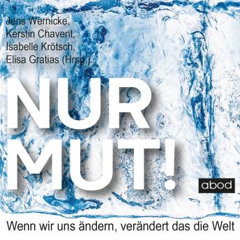 [German] - Nur Mut!: Wenn wir uns ändern, verändert das die Welt