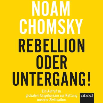 [German] - Rebellion oder Untergang!: Ein Aufruf zu globalem Ungehorsam zur Rettung unserer Zivilisation