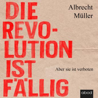[German] - Die Revolution ist fällig: Aber sie ist verboten