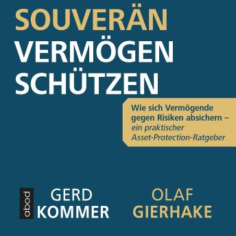 [German] - Souverän Vermögen schützen: Wie sich Vermögende gegen Risiken absichern – ein praktischer Asset-Protection-Ratgeber