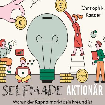 [German] - Selfmade-Aktionär: Warum der Kapitalmarkt dein Freund ist