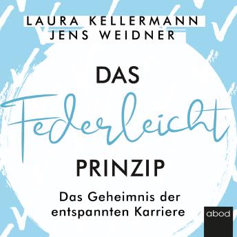 [German] - Das Federleicht-Prinzip: Das Geheimnis der entspannten Karriere