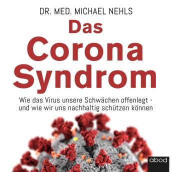[German] - Das Corona-Syndrom: Wie das Virus unsere Schwächen offenlegt – und wie wir uns nachhaltig schützen können