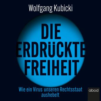 [German] - Die erdrückte Freiheit: Wie ein Virus unseren Rechtsstaat aushebelt