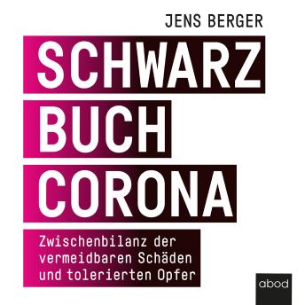 [German] - Schwarzbuch Corona: Zwischenbilanz der vermeidbaren Schäden und tolerierten Opfer