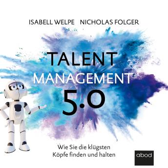 [German] - Talentmanagement 5.0: Wie Sie die klügsten Köpfe finden und halten
