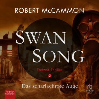 [German] - Swan Song 2: Das scharlachrote Auge - Endzeit-Thriller (Band 2)