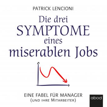 [German] - Die drei Symptome eines miserablen Jobs: Eine Fabel für Manager (und ihre Mitarbeiter)