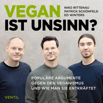 [German] - Vegan ist Unsinn?: Populäre Argumente gegen den Veganismus und wie man sie entkräftet