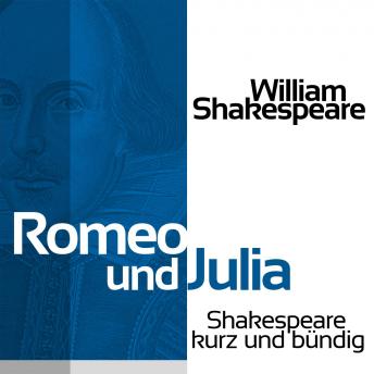 [German] - Romeo und Julia: Shakespeare kurz und bündig
