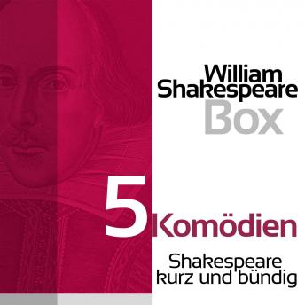 [German] - William Shakespeare: 5 Komödien: Shakespeare kurz und bündig