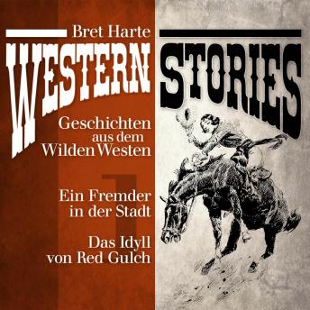 [German] - Western Stories: Geschichten aus dem Wilden Westen 1: Ein Fremder in der Stadt, Das Idyll von Red Gulch