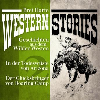 [German] - Western Stories: Geschichten aus dem Wilden Westen 2: In der Todeswüste von Arizona, Der Glücksbringer von Roaring Camp