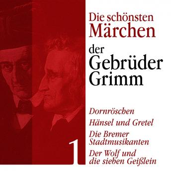 [German] - Dornröschen: Die schönsten Märchen der Gebrüder Grimm 1: Dornröschen, Hänsel und Gretel, Die Bremer Stadtmusikanten, Der Wolf und die sieben Geißlein