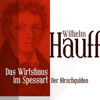 Das Wirtshaus im Spessart 1: Der Hirschgulden, Audio book by Wilhelm Hauff