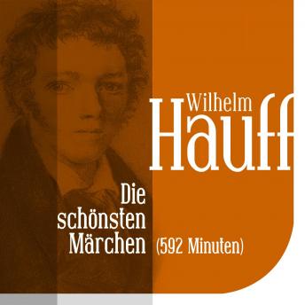 [German] - Die schönsten Märchen von Wilhelm Hauff: Vom Orient zum Wirtshaus im Spessart