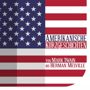 [German] - Amerikanische Kurzgeschichten: Von Mark Twain bis Herman Melville