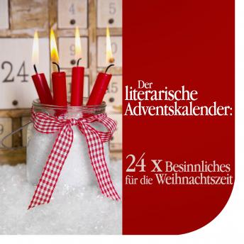 [German] - Der literarische Adventskalender: 24 x Besinnliches für die Weihnachtszeit