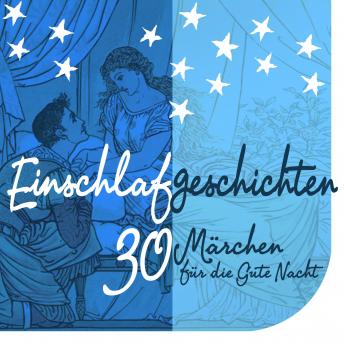 [German] - Einschlafgeschichten: 30 kurze Märchen für die gute Nacht