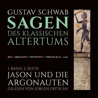 [German] - Die Sagen des klassischen Altertums: 1. Band, 2. Buch: Jason und die Argonauten