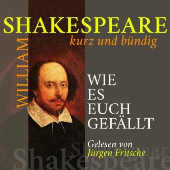 [German] - Wie es euch gefällt: Shakespeare kurz und bündig