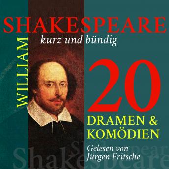 [German] - William Shakespeare: 20 Dramen und Komödien: Shakespeare kurz und bündig