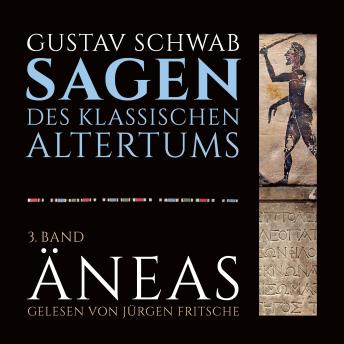[German] - Die Sagen des klassischen Altertums: 3. Band, 4.-6. Buch: Äneas