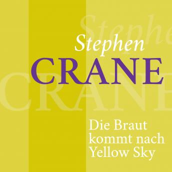 [German] - Stephen Crane - Die Braut kommt nach Yellow Sky: Kurzgeschichte