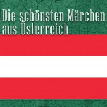 [German] - Die schönsten Märchen aus Österreich: Österreichische Märchen