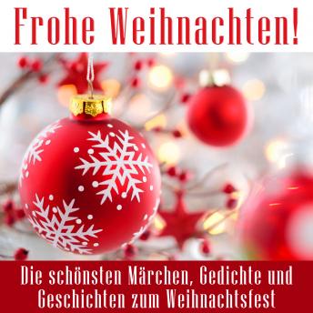 [German] - Frohe Weihnachten!: Die schönsten Märchen, Gedichte und Geschichten zum Weihnachtsfest