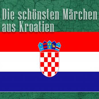 [German] - Die schönsten Märchen aus Kroatien: Kroatische Märchen