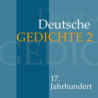 Deutsche Gedichte 2: 17. Jahrhundert: 17. Jahrhundert: Paul Fleming, Andreas Gryphius, Christian Hofmann von Hofmannswaldau und andere sample.