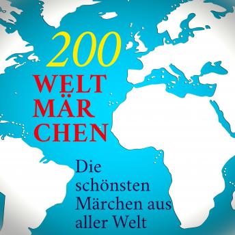 [German] - 200 Weltmärchen: Die schönsten Märchen aus aller Welt