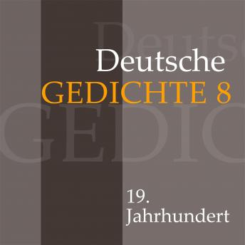 Deutsche Gedichte 8: 19. Jahrhundert: Werke von Eduard Mörike, Nikolaus Lenau, Adalbert Stifter, Friedrich Hebbel und Georg Herwegh