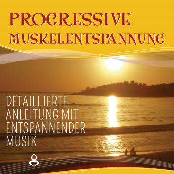 [German] - Progressive Muskelentspannung nach Jacobson: Detaillierte Anleitung mit entspannender Musik