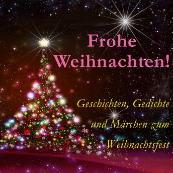 [German] - Frohe Weihnachten!: Geschichten, Gedichte und Märchen zum Weihnachtsfest